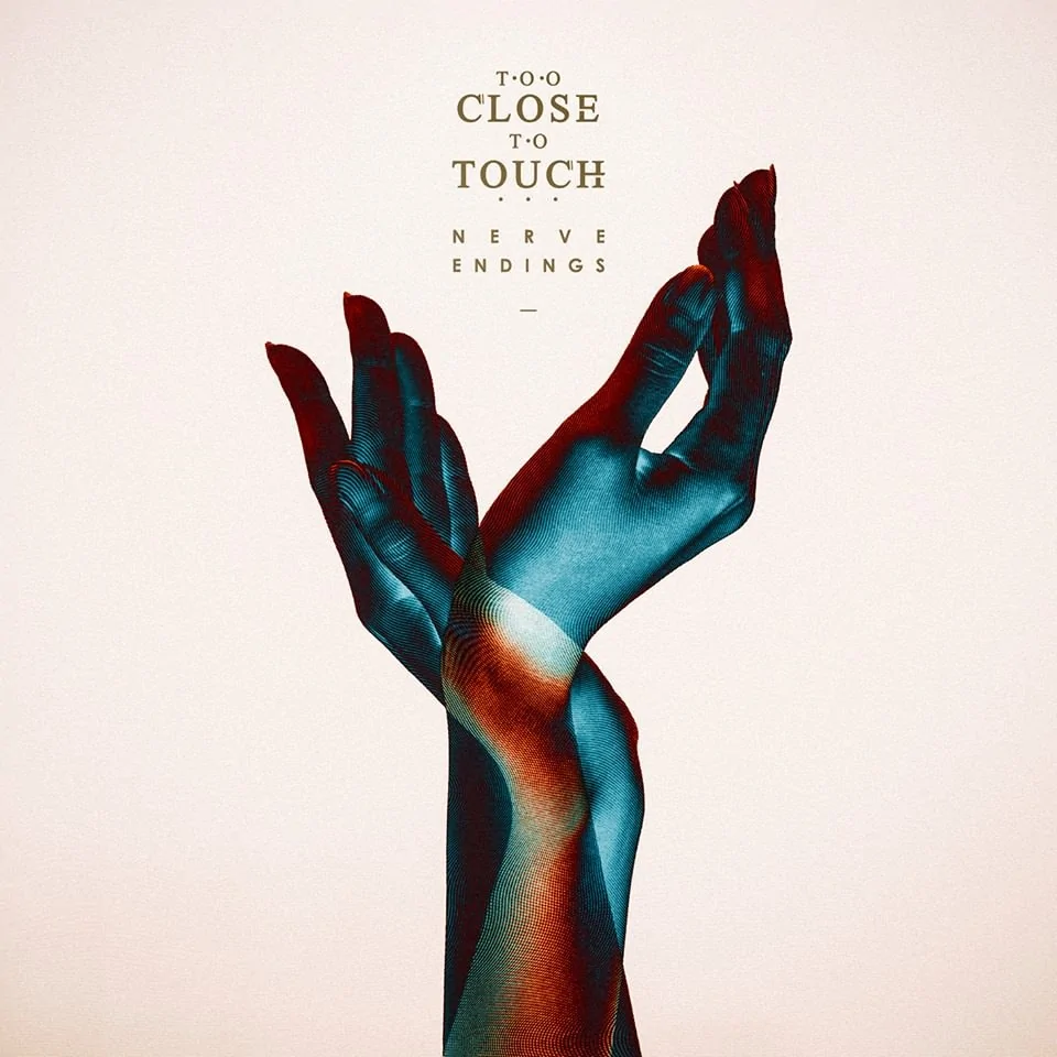 Too Close To Touch Nerve Endings